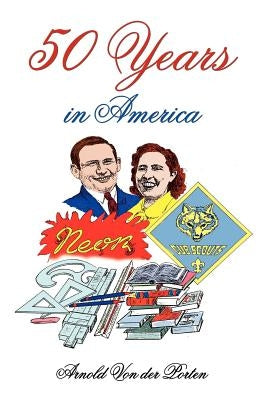 50 Years in America by Von Der Porten, Arnold
