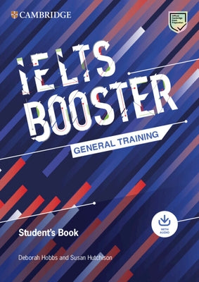 Cambridge English Exam Boosters Ielts Booster General Training Student's Book with Answers with Audio by Hobbs, Deborah