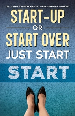 Start-Up or Start Over. Just Start. by Zambon, Jillian