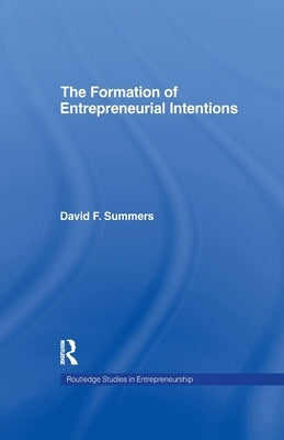 Forming Entrepreneurial Intentions: An Empirical Investigation of Personal and Situational Factors by Summers, David F.