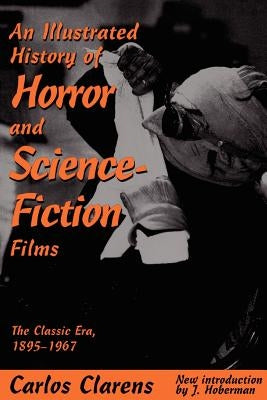 An Illustrated History of Horror and Science-Fiction Films by Clarens, Carlos