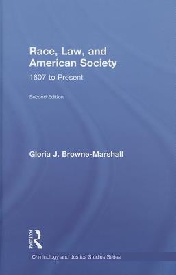 Race, Law, and American Society: 1607-Present by Browne-Marshall, Gloria J.