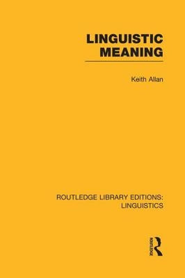 Linguistic Meaning by Allan, Keith
