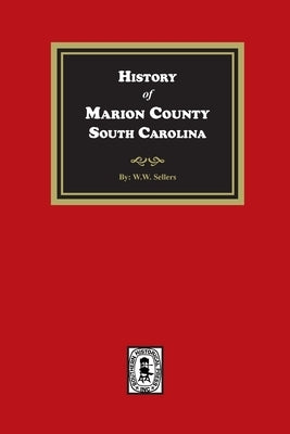 History of Marion County, South Carolina by Sellers, John C.