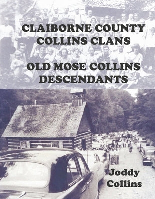 Claiborne County Collins Clans: Old Moses Collins Family by Collins, Joddy