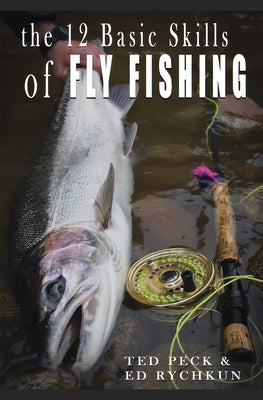 12 Basic Skills of Fly Fishing by Peck, Ted