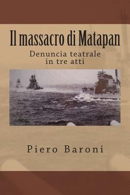 Il massacro di Matapan: Denuncia teatrale in tre atti by Colli, Fosca