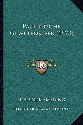Paulinische Gewetensleer (1873) by Smeding, Hendrik