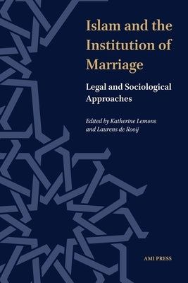 Islam and the Institution of Marriage: Legal and Sociological Approaches by Lemons, Katherine