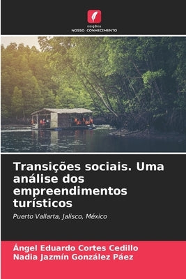 Transições sociais. Uma análise dos empreendimentos turísticos by Cortes Cedillo, Ãngel Eduardo