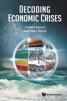 Decoding Economic Crises by Peicuti, Cristina
