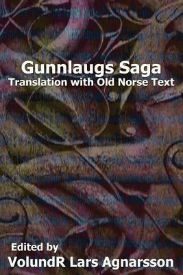 Gunnlaugs Saga: Translation and Old Norse text by Magnusson, Eirikr
