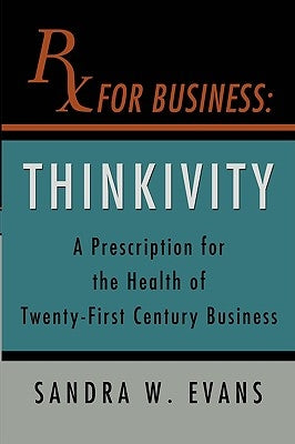 RX For Business: Thinkivity by Evans, Sandra W.