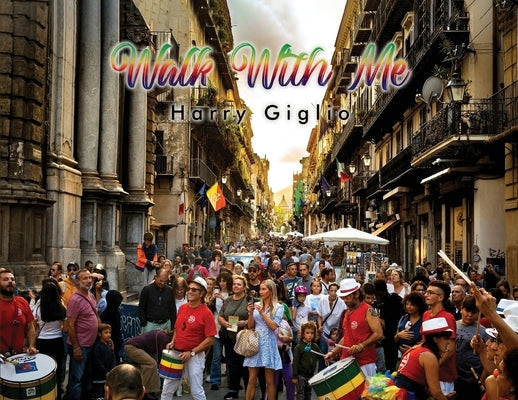Walk With Me: A photographic journey throughout Italy. by Giglio, Harry