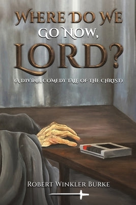 Where Do We Go Now, Lord? by Burke, Robert Winkler