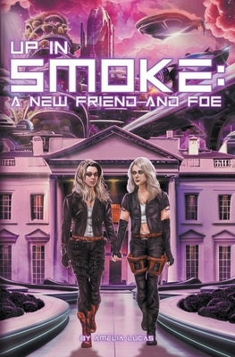 Up in Smoke: A New Friend and Foe by Lucas, Amelia