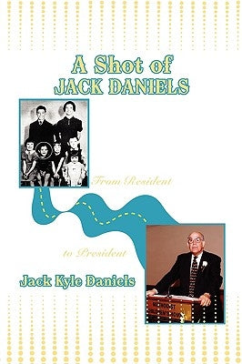 A Shot of Jack Daniels by Daniels, Jack Kyle