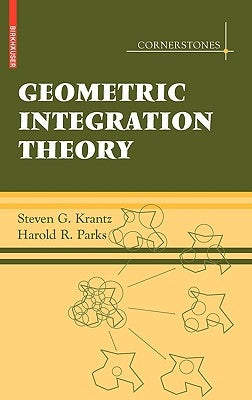 Geometric Integration Theory by Krantz, Steven G.