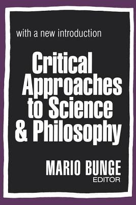Critical Approaches to Science and Philosophy by Bunge, Mario