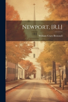 Newport, [R.I.] by Brownell, William Crary