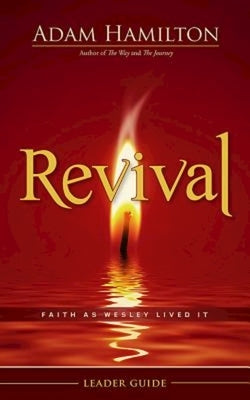 Revival Leader Guide: Faith as Wesley Lived It by Hamilton, Adam