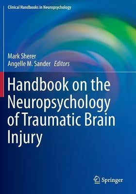 Handbook on the Neuropsychology of Traumatic Brain Injury by Sherer, Mark