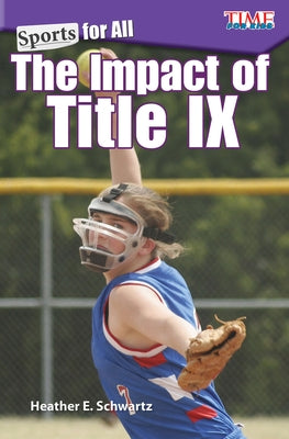 Sports for All: The Impact of Title IX by Schwartz, Heather E.