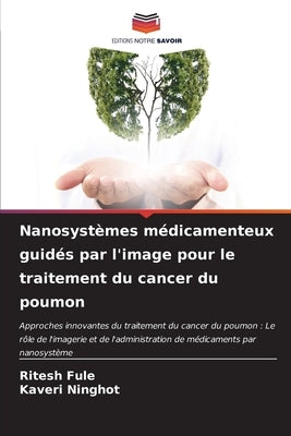 Nanosystèmes médicamenteux guidés par l'image pour le traitement du cancer du poumon by Fule, Ritesh