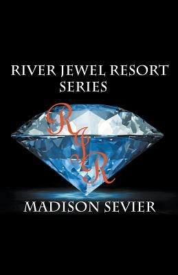 River Jewel Resort Box Set, Books 1-4 by Sevier, Madison