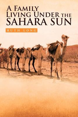 A Family Living Under the Sahara Sun by Long, Ruth