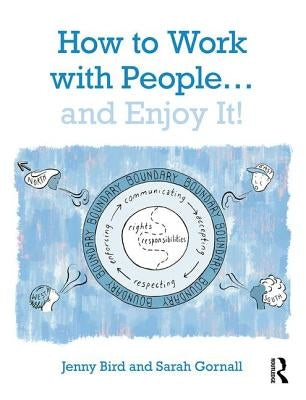 How to Work with People... and Enjoy It! by Bird, Jenny