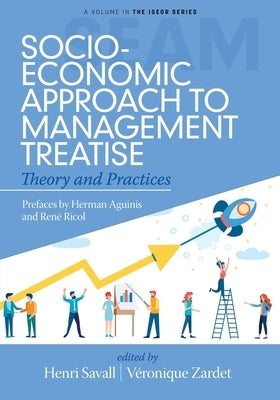 Socio-Economic Approach to Management Treatise: Theory and Practices by Savall, Henri