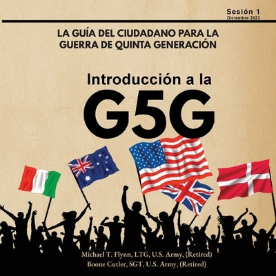 Introducción a la G5G, Sesión 1 by Flynn, Ltg (Ret) Michael T.