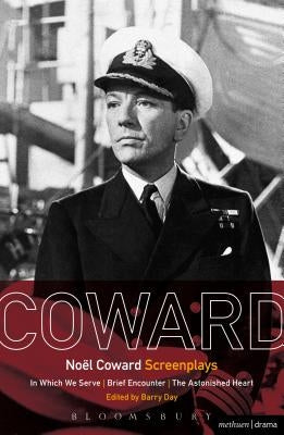 Noël Coward Screenplays: In Which We Serve, Brief Encounter, the Astonished Heart by Coward, NoÃ«l
