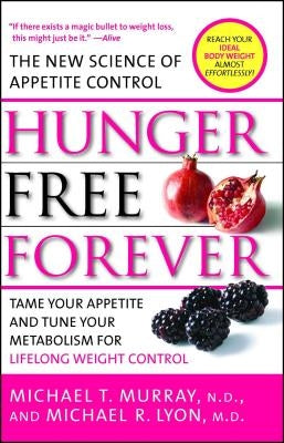 Hunger Free Forever: The New Science of Appetite Control by Murray, Michael T.