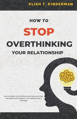 How to Stop Overthinking Your Relationship by Agbodji, Felix