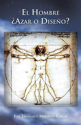 El Hombre Azar O Diseno? by Garcia, Jos Francisco Martinez