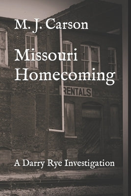 Missouri Homecoming: A Darry Rye Investigation by Carson, M. J.