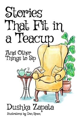 Stories That Fit in a Teacup: and Other Things To Sip by Roam, Dan