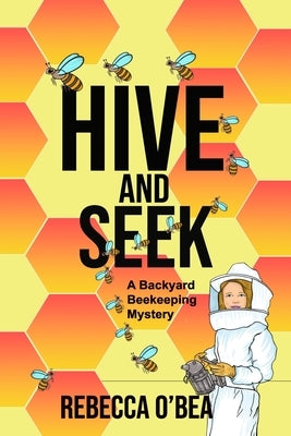 Hive and Seek: Backyard Beekeeping Mystery Series by Ramirez, Socorro Reyes