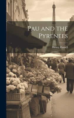 Pau and the Pyrenees by Russell, Henry