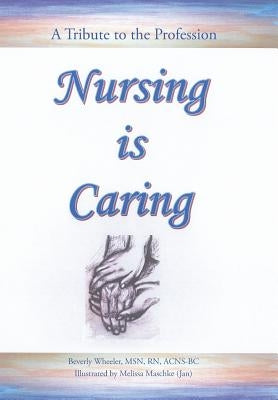 Nursing Is Caring by Beverly Wheeler