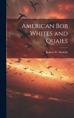 American bob Whites and Quails by Shufeldt, Robert W. 1850-1934