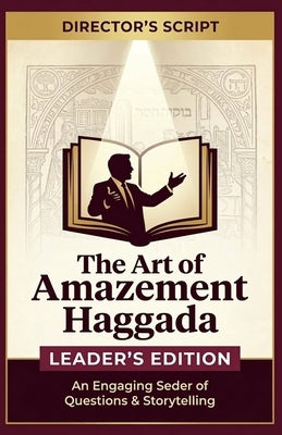 The Art of Amazement Haggada: Leader's Edition by Seinfeld, Alexander