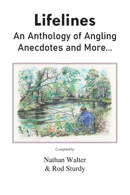 Lifelines: An Anthology of Angling Anecdotes and More... by Walter, Nathan