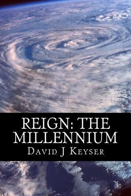 Reign: The Millennium by Keyser Phd, David J.