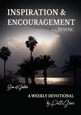 INSPIRATION & ENCOURAGEMENT from IN SYNC: Sea of Galilee - A Weekly Devotional by Grace, Patti