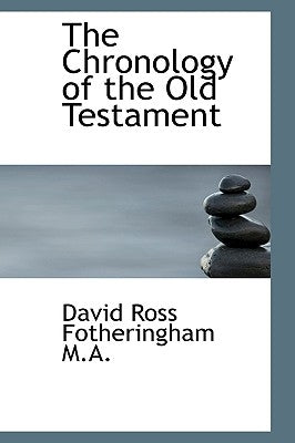The Chronology of the Old Testament by Fotheringham, David Ross