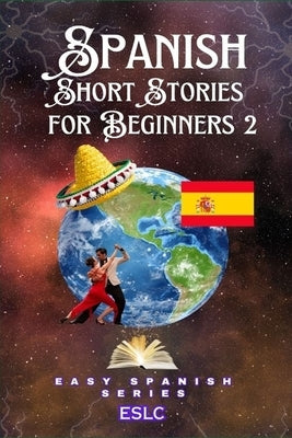 Spanish Short Stories For Beginners by Books, Eslc