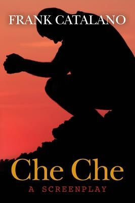 Che Che: a screenplay by Catalano, Frank